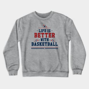 Life Is Better With Basketball || v2 Crewneck Sweatshirt